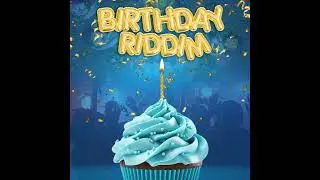 Birthday Riddim Mix | Jonny Cake, Smooth T, Mama D 242, Ironn Starr & More