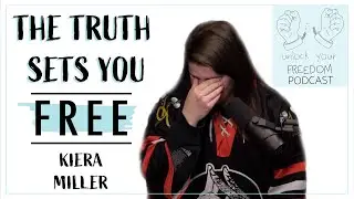 Your Truth Sets You Free | Unlock Your Freedom with Kiera Miller
