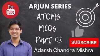 Arjun Series | Atoms MCQs Part 02