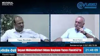 İnşaat M&uuml;hendisleri Odası Başkanı Murat Yazıcı Flash53'te