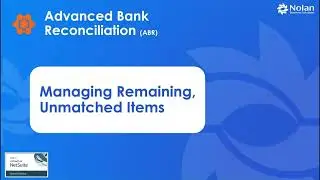 6. Managing Remaining, Unmatched Items for Nolan Advanced Bank Reconciliation - NetSuite Demo Series