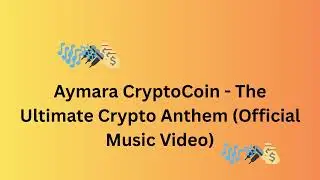 Aymara CryptoCoin   The Ultimate Crypto Anthem Official Music Video