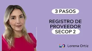 3 Pasos: Registro de Proveedor en SECOP 2