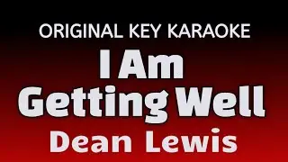 Dean Lewis - I Am Getting Well - Karaoke Lyrics