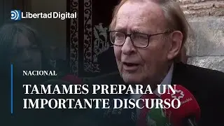 Tamames dice que lleva un mes preparando el discurso