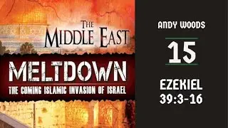 Middle East Meltdown 15. Ezekiel 39:3-7. Dr. Andrew Woods