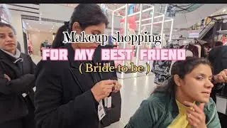 Makeup shopping | best friend's wedding | bride to be 