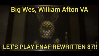 William Afton's Voice Actor Plays FNAF Rewritten 87!! PART 1