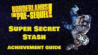 Borderlands The Pre-Sequel | Super Secret Stash Achievement Guide | Xbox One