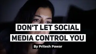 Don't Let Social Media Control You | You Must Watch This