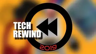 2019 Tech Rewind