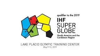 2019 Super Globe Qualifier: NorCa Region- Quebec vs. LA 5/11/19