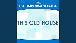 This Old House (High Key Dbf without Background Vocals)