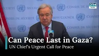 UN's Guterres Urges Global Support for Gaza Ceasefire Deal | DRM News | AH15