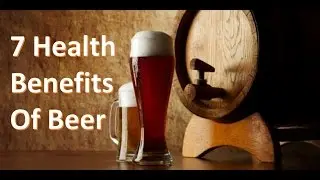 7 Positive Health Benefits of Beer