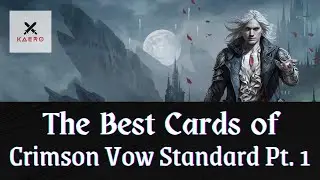 The Best Cards of Crimson Vow Standard Part 1 | Magic The Gathering MTG Arena | KaeroMTG