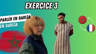 EXERCICE 3 : APPRENDRE LES BASES DU DARIJA