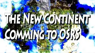 The New Continent comming to Oldschool Runescape