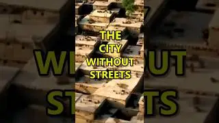 The Ancient City Without Streets- &Ccedil;atalh&ouml;y&uuml;k