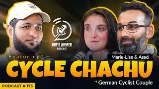 Hafiz Ahmed Podcast Featuring Cycle Chachu (German Cyclist Couple) | Hafiz Ahmed