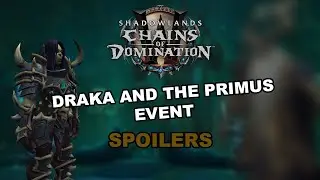 World of Warcraft Shadowlands Chains of Domination PTR 9.1.0.38394 - Draka and The Primus Event