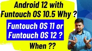 Android 12 With Funtouch OS 10.5 Why ? Funtouch OS 12 When ?