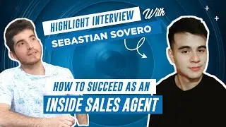 How to Succeed as an INSIDE SALES AGENT | Interview with Sebastian Sovero