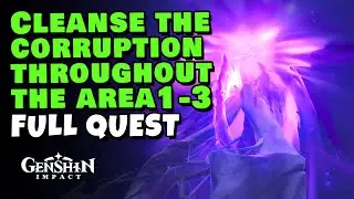 Cleanse the corruption throughout the area 1-3 | Genshin Impact 6.3 LUNA IV