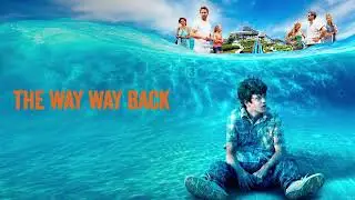The Way Way Back (2013) &ndash; A Story About Finding Confidence, Belonging & Growing Up | Movie Narration