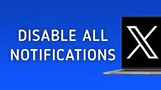 How To Disable All Notifications On X (Twitter) On PC (New Update)