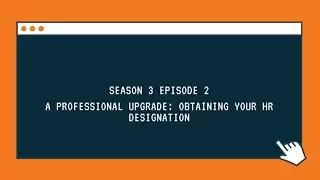 A Professional Upgrade: Obtaining Your CPHR Designation | HR Secrets S3 E2