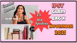 Ipsy Glam Bag X November 2021 Curator Reveal & Hot Spoilers | Worth Keeping  ?