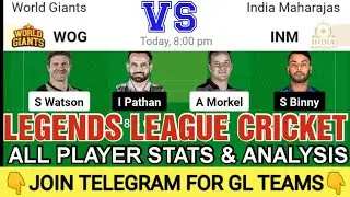 WOG VS INM DREAM11 TEAM | LEGENDS LEAGUE T20 | FULL STATS & ANALYSIS | DREAM11 GL & SL TEAM