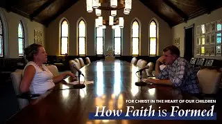 For Christ in the Heart of Our Children: How Faith is Formed
