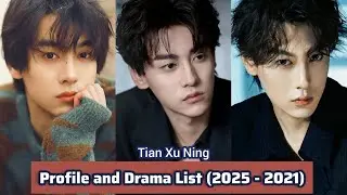 Tian Xu Ning 田栩宁 (Revenged Love) | Profile and Drama List (2025 - 2021) |