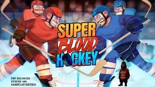 DBP Reloaded Episode 485 - Super Blood Hockey |Switch| Gameplay/Review