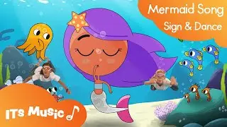 Mermaid Song | Sign and Dance | ITS Music Kids Songs