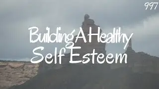Building A Healthy Self Esteem