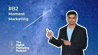 What is moment marketing and how to do it well | The Digital Marketing Podcast - S1E82