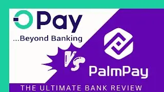 Opay Vs. PalmPay || The Ultimate Bank Review