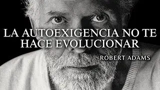 Robert Adams Explica: Por Qué la Autoexigencia es el Mayor Obstáculo para Despertar