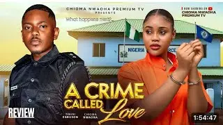 A CRIME CALLED LOVE REVIEW (LATEST NOLLYWOOD MOVIE REVIEW STARRING CHIOMA NWAOHA, TIMINI EGBUSON)