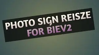 RESIZE PHOTO AND SIGN IN BIEV2