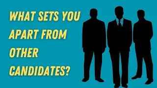 What sets you apart from other candidates? Interview Questions And Answers