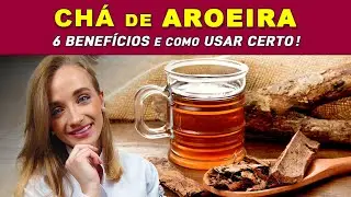 6 Benef&iacute;cios do CH&Aacute; DE AROEIRA - Como Fazer e Tomar CERTO! (Desinflamar, Desinchar, Digest&atilde;o,...)