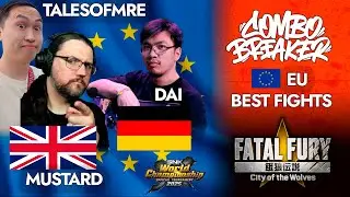 FF COTW ⭐ CB2025 &mdash; EU Players in COMBO BREAKER Fatal Fury | DAI (Germany), MUSTARD & TalesOfMrE (UK)