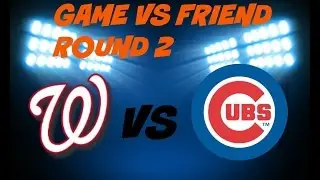 MLB 16 The Show Online Game With Friend- Round 2 (Nationals vs Cubs)