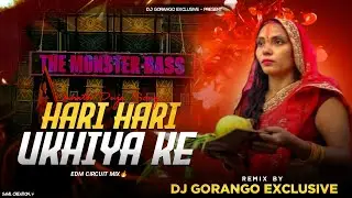 HARI HARI UKHIYA | EDM CIRCUIT MIX | DJ GORANGO EXCLUSIVE 🔥