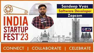 India Startup Festival 2023 | Sandeep Vyas, Software Developer, Zapcom |  ITTV Global Media
