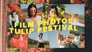Shooting Film at the Tulip Festival + Haul